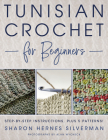 Tunisian Crochet for Beginners: Step-By-Step Instructions, Plus 5 Patterns! By Sharon Silverman, Alan Wycheck (Photographer) Cover Image