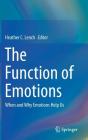 The Function of Emotions: When and Why Emotions Help Us By Heather C. Lench (Editor) Cover Image