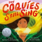 The Coquíes Still Sing: A Story of Home, Hope, and Rebuilding By Karina Nicole González, Krystal Quiles (Illustrator) Cover Image