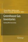 Greenhouse Gas Inventories: Dealing with Uncertainty By Thomas White (Editor), Matthias Jonas (Editor), Zbigniew Nahorski (Editor) Cover Image