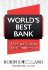World's Best Bank: A Strategic Guide to Digital Transformation Cover Image