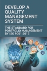 Develop A Quality Management System: The Standard For Portfolio Management By ISO 9001:2015: Quality Meaning In Total Quality Management By Claudie Glumac Cover Image