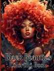 Black Beauties Coloring Book: Amazing African American Black Women Coloring Designs Celebrating Dark Beauty, Self-Love and Good Vibes Cover Image