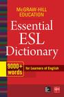 McGraw-Hill Education Essential ESL Dictionary: 9,000+ Words for Learners of English Cover Image