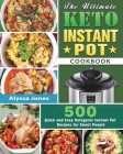 The Ultimate Keto Instant Pot Cookbook: 500 Quick and Easy Ketogenic Instant Pot Recipes for Smart People By Alyssa Jones Cover Image