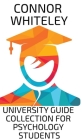 University Guide Collection For Psychology Students: An Introductory Series By Connor Whiteley Cover Image