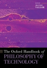 The Oxford Handbook of Philosophy of Technology (Oxford Handbooks) By Shannon Vallor (Editor) Cover Image