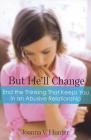 But He'll Change: End the Thinking That Keeps You in an Abusive Relationship By Joanna V. Hunter Cover Image