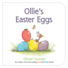 Ollie's Easter Eggs Board Book: An Easter And Springtime Book For Kids (Gossie & Friends) By Olivier Dunrea Cover Image