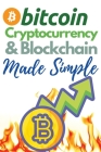 Bitcoin, Cryptocurrency and Blockchain Made Simple!: The Only 2 in 1 Bundle You Need to Master the World of Cryptocurrency and Day Trading - Learn to Cover Image