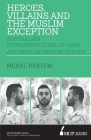 ISS 23 Heroes, villains and the muslim exception: Muslim and Arab Men in Australian Crime Drama (Islamic Studies Series) By Mehal Krayem Cover Image