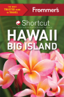Frommer's Shortcut Hawaii Big Island (Shortcut Guide) By Jeanne Cooper, Shannon Wianecki Cover Image