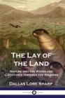 The Lay of the Land: Nature and the Woodland Creatures through the Seasons Cover Image