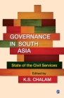 Governance in South Asia: State of the Civil Services By K. S. Chalam (Editor) Cover Image