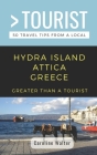 Greater Than a Tourist- Hydra Island Attica Greece: 50 Travel Tips from a Local Cover Image