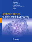 Cutaneous Atlas of Ex Vivo Confocal Microscopy By Manu Jain (Editor), Anthony Rossi (Editor), Kishwer Nehal (Editor) Cover Image