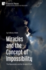Miracles and the Concept of Impossibility: The Resurrection and the Shroud of Turin (Philosophy of Religion) By Anthony Walsh, Pastor Rick Flood (Foreword by) Cover Image