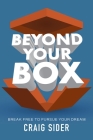 Beyond Your Box: Break Free to Pursue Your Dream Cover Image