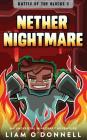 Nether Nightmare: An Unofficial Minecraft Adventure By Liam O'Donnell Cover Image