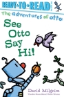 See Otto Say Hi!: Ready-to-Read Pre-Level 1 (The Adventures of Otto) Cover Image