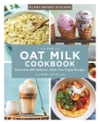 The Oat Milk Cookbook: More Than 100 Delicious, Dairy-Free Vegan Recipes Volume 1 Cover Image