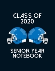 Class of 2020 Senior Year Notebook: Football Theme Senior Class Of 2020 Gift - Graduation Present For High School And College Students By Julia L. Destephen Cover Image