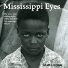 Mississippi Eyes: The Story and Photography of the Southern Documentary Project By Matt Herron, John Dittmer (Foreword by) Cover Image