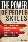 The Power Of People Skills 2 In 1: How To Have Great Conversations Without Pretending To Be Someone Else By John Guzman, Patrick Magana Cover Image
