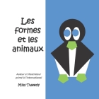 Les formes et les animaux By Tweedy (Illustrator), Tweedy Cover Image