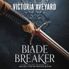 Blade Breaker By Victoria Aveyard, Natalie Naudus (Read by) Cover Image