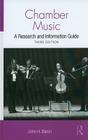 Chamber Music: A Research and Information Guide (Routledge Music Bibliographies) By John H. Baron Cover Image
