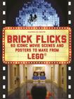 Brick Flicks: 60 Iconic Movie Scenes and Posters to Make from Lego By Warren Elsmore Cover Image