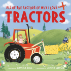 All of the Factors of Why I Love Tractors By Davina Bell, Jenny Lovlie (Illustrator) Cover Image