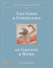 The Gods and Goddesses of Greece and Rome By Philip Matyszak Cover Image
