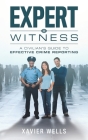 Expert Witness: A Civilian's Guide to Effective Crime Reporting By Cadet Rookie Cop LLC (Editor), Xavier Q. Wells Cover Image