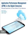 Application Performance Management (Apm) in the Digital Enterprise: Managing Applications for Cloud, Mobile, Iot and Ebusiness Cover Image