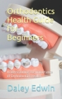 Orthodontics Health Guide for Beginners: Understanding the Importance of Orthodontics Health Cover Image