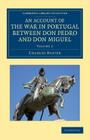 An Account of the War in Portugal Between Don Pedro and Don Miguel By Charles Napier Cover Image