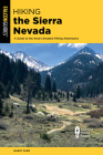 Hiking the Sierra Nevada: A Guide to the Area's Greatest Hiking Adventures (Regional Hiking) By Barry Parr Cover Image