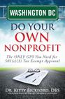 Washington DC Do Your Own Nonprofit: The ONLY GPS You Need for 501c3 Tax Exempt Approval By R'Tor John D. Maghuyop, Daniel Oerther (Foreword by), Kitty Bickford Cover Image