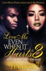 Love Me Even When It Hurts 3: When Love Isn't Enough By Jelissa Cover Image