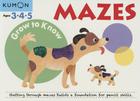 Grow to Know Mazes By Kumon Publishing (Compiled by) Cover Image