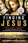 Finding Jesus: Faith. Fact. Forgery.: Six Holy Objects That Tell the Remarkable Story of the Gospels Cover Image