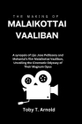 The Making of Malaikottai Vaaliban: A synopsis of Lijo Jose Pellissery and Mohanlal's film Malaikottai Vaaliban: Unveiling the Cinematic Odyssey of Th By Toby T. Arnold Cover Image