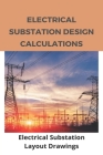 Electrical Substation Design Calculations: Electrical Substation Layout Drawings: Substation Structures Cover Image