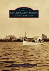 Us Life-Saving Service: Florida's East Coast (Images of America) By Sandra Thurlow, Timothy Dring Cover Image
