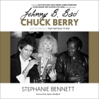 Johnny B. Bad: Chuck Berry and the Making of Hail! Hail! Rock 'n' Roll By Stephanie Bennett, Keith Richards (Contribution by), Helen Mirren (Contribution by) Cover Image