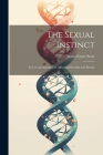 The Sexual Instinct: Its use and Dangers as Affecting Heredity and Morals By Scott James Foster Cover Image