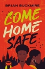 Come Home Safe By Brian G. Buckmire Cover Image