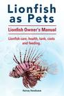 Lionfish as Pets. Lionfish Owners Manual. Lionfish care, health, tank, costs and feeding. Cover Image